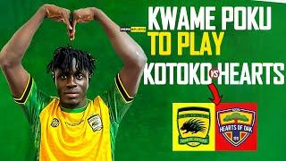 EXCLUSIVE  KWAME POKU TO.PLAY AGAINST HEARTS ON SUNDAYASANTE KOTOKO  TO SURPRISE HEARTS WITH ...