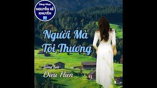 Người Mà Tôi Thương (Nguyễn Kế Khuyến) - Diệu Hiền hát rất hay