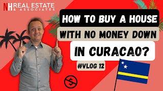 Buying a house with no money down in Curaçao | Real Estate Vlog 12