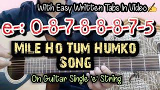 Mile Ho Tum Humko| On Guitar SINGLE 'e' String| With Easy Written Tabs For Beginners