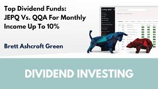 Top Dividend Funds: JEPQ Vs. QQA For Monthly Income Up To 10% | Article Review