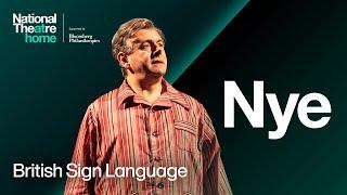 Nye | British Sign Language Interpreted  | Full show | Watch for Free | National Theatre at Home