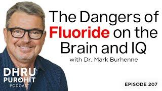 The Dangers of Fluoride on the Brain and IQ with Dr. Mark Burhenne