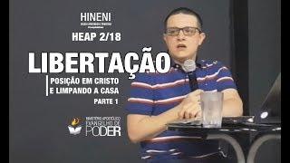 LIBERTAÇÃO - POSIÇÃO EM CRISTO E LIMPAR A CASA - HEAP 2/18 - ESCOLA HINENI - AP. MIQUEIAS CASTREZE