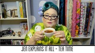 Jen Explains it all Tea Time