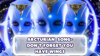 ARCTURIAN SONG- DON'T FORGET YOU HAVE WINGS #healingmusic #meditationmusic #arcturian #arcturianos