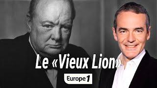 Au coeur de l'histoire : Winston Churchill, le "Vieux Lion" (Franck Ferrand)