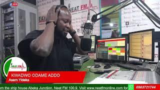 Asem Yideka with KWADWO ODAME ADDO on NEAT 100.9 FM  on (SATURDAY 08/03/2025)