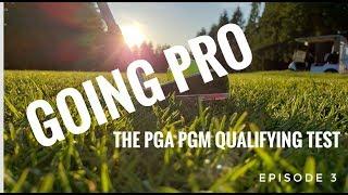 Going Pro: Did I Pass The PGM Qualifying Test? - Episode 3