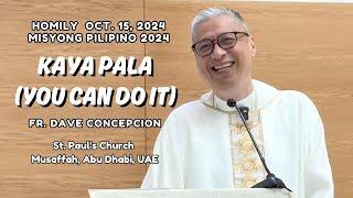 KAYA PALA (YOU CAN DO IT) - Homily by Fr Dave Concepcion on Oct. 15, 2024 in Abu Dhabi, UAE