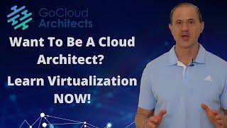 Cloud architect career tips (Virtualization for Cloud Architects!)