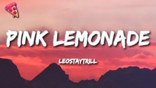 LeoStayTrill - Pink Lemonade (Lyrics)