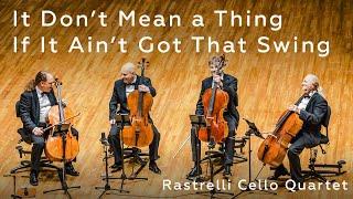 Jazz on Cello - It Don’t Mean a Thing If It Ain’t Got That Swing - Rastrelli Cello Quartet