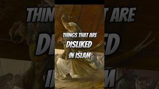 Things that are disliked in Islam#allah#islamispeace#islam#nasheed