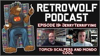 JerryTerrifying | Scalpers and MondoCool TV | RetroWolf Podcast 19