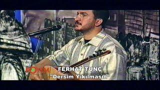 Ferhat Tunç - Dersim Yıkılmasın - TV Konseri 1995