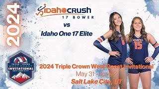 2024 TRIPLE CROWN WEST COAST INVITATIONAL - Idaho Crush 17 Bower vs Idaho One 17 Elite