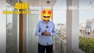 Luxury 4BHK Builder Floor in Palam Vihar J Block | Gurgaon Real Estate Hotspot!