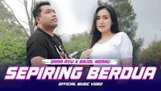 SEPIRING BERDUA - DARA AYU X BAJOL NDANU (OFFICIAL MUSIC VIDEO)