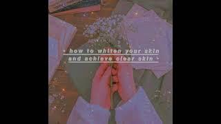 ||Glow up tips||  achieve clear and whiten skin