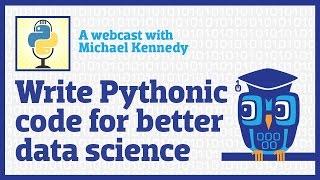 Write Pythonic Code for Better Data Science (webcast)