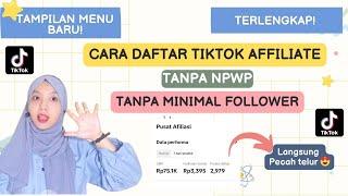 CARA DAFTAR TIKTOK AFFILIATE TERBARU TERLENGKAP TANPA MINIMAL FOLLOWERS TANPA NPWP