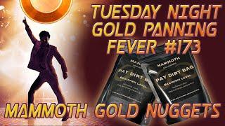 Tuesday Night Gold Panning Fever - Episode #173 Mammoth Gold Nuggets