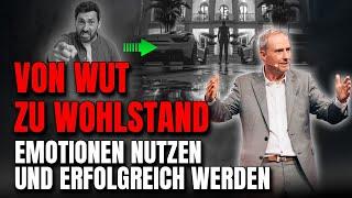 Von Wut zu Wohlstand: Emotionen nutzen und erfolgreich werden