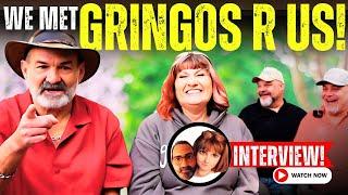 MEET "GRINGOS R US!" We discuss Moving, Slow Travel & encountering Remarkable People in MEXICO.