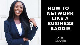 How To Network Like A Business Baddie: Networking Tips & Securing Opportunities Using LinkedIn