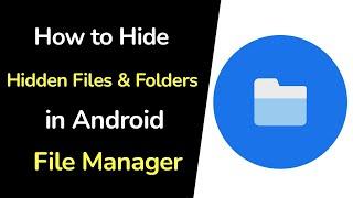 How to Hide Hidden Files & Folder in Files Manager on Android Mobile?