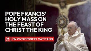 LIVE from the Vatican | Pope Francis' Holy Mass on the Feast of Christ the King | November 24, 2024