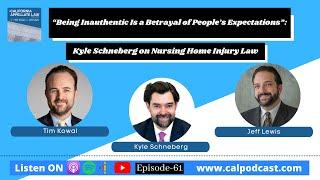 “Being Inauthentic Is a Betrayal of People’s Expectations”:Kyle Schneberg on Nursing Home Injury Law