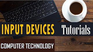 Input Devices and their uses - IT Technology