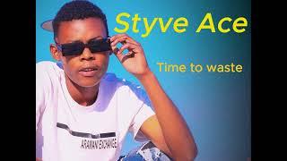 Styve ace - Time to waste ( Official audio )