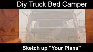 DIY Truck Bed Camper "Sketch up some plans"