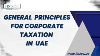 General Principles for Corporate Taxation in UAE