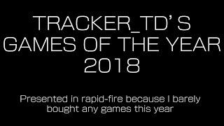 Tracker_TD's Games of the Year 2018