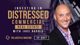 Investing in Distressed Commercial Real Estate - Jake | Huge Opportunity in Commercial Real Estate