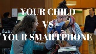 Your Child VS Your Smartphone