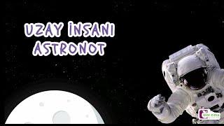 Uzay İnsanı Astronot - Eğitici Video - Okul Öncesi Eğitim