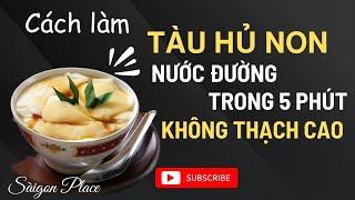 Cách làm tàu hủ non nước đường từ sửa trong 5 phút @SaigonPlace