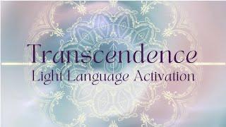 Transcendence | Light Language Activation