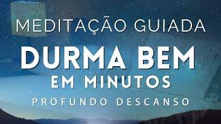 MEDITAÇÃO GUIADA PARA DORMIR - ADORMEÇA EM MINUTOS E DESCANSE PROFUNDAMENTE