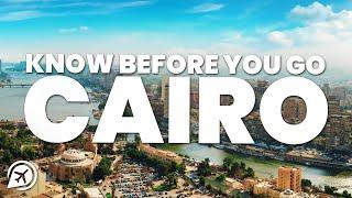 THINGS TO KNOW BEFORE YOU GO TO CAIRO