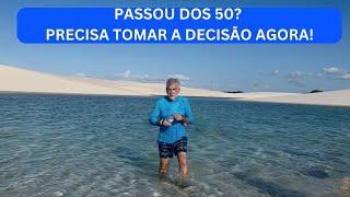 PASSOU DOS 50?  PRECISO TOMAR A DECISÃO AGORA!