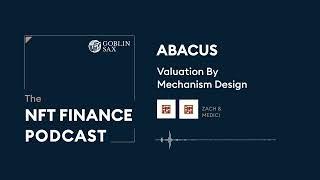 Abacus: Valuation by Mechanism Design | The NFT Finance Podcast