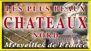 Les plus beaux châteaux n°1 : Nord  - Tourisme Voyage Région - Merveilles de France - MDF22