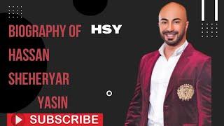 BIOGRAPHY OF HASSAN SHEHERYAR YASIN