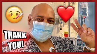 MY RECENT HOSPITALIZATION | THANK YOU FOR THE LOVE